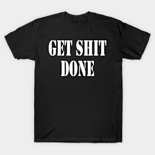 Get Shit Done Motivational T-Shirt